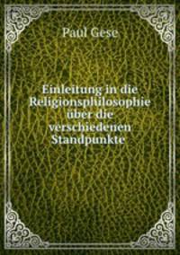 Einleitung in die Religionsphilosophie uber die verschiedenen Standpunkte .
