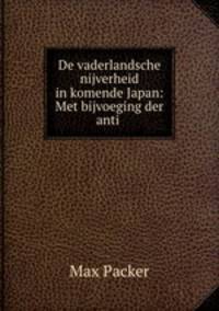 De vaderlandsche nijverheid in komende Japan: Met bijvoeging der anti .