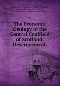 The Economic Geology of the Central Coalfield of Scotland: Description of .