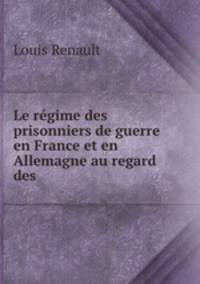 Le regime des prisonniers de guerre en France et en Allemagne au regard des .