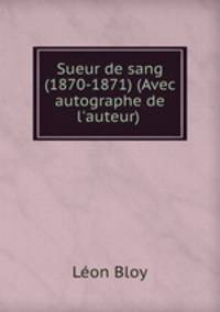 Sueur de sang (1870-1871) (Avec autographe de l