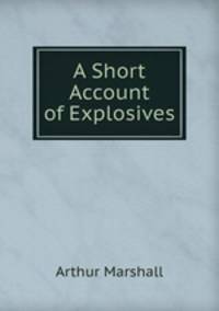 A Short Account of Explosives
