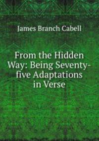 From the Hidden Way: Being Seventy-five Adaptations in Verse
