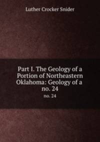 Part I. The Geology of a Portion of Northeastern Oklahoma: Geology of a .. no. 24