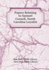 Papers Relating to Samuel Cornell, North Carolina Loyalist