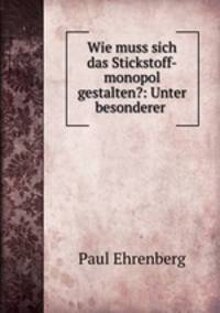 Wie muss sich das Stickstoff-monopol gestalten?: Unter besonderer .