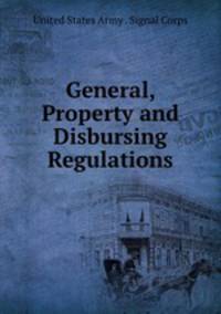 General, Property and Disbursing Regulations