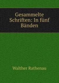 Gesammelte Schriften: In funf Banden