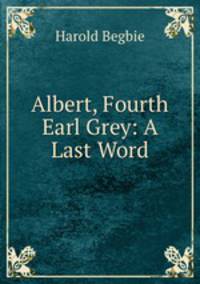Albert, Fourth Earl Grey: A Last Word