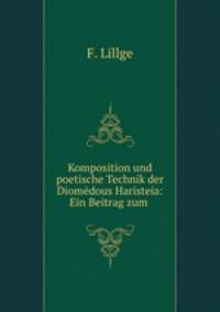 Komposition und poetische Technik der Diomedous Haristeia: Ein Beitrag zum .