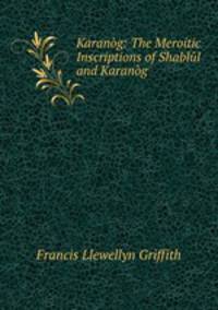 Karanog: The Meroitic Inscriptions of Shablul and Karanog