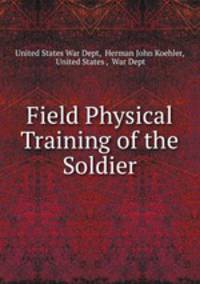 Field Physical Training of the Soldier