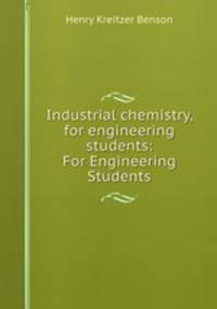 Industrial chemistry, for engineering students: For Engineering Students
