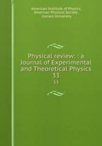 Physical review: : a Journal of Experimental and Theoretical Physics. 33