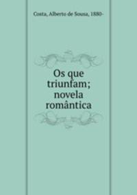 Os que triunfam; novela romantica