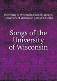 Songs of the University of Wisconsin