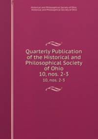 Quarterly Publication of the Historical and Philosophical Society of Ohio. 10, nos. 2-3