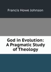 God in Evolution: A Pragmatic Study of Theology
