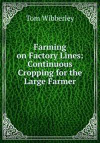 Farming on Factory Lines: Continuous Cropping for the Large Farmer