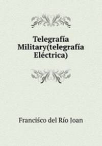 Telegrafia Military(telegrafia Electrica)