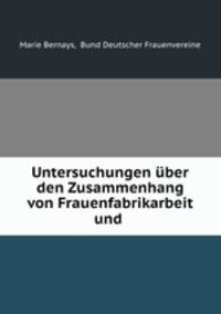 Untersuchungen uber den Zusammenhang von Frauenfabrikarbeit und .