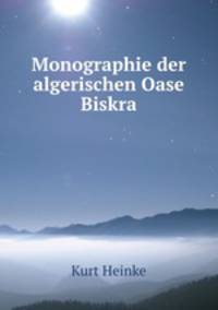 Monographie der algerischen Oase Biskra.