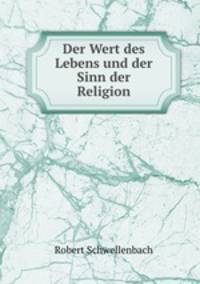 Der Wert des Lebens und der Sinn der Religion