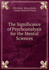 The Significance of Psychoanalysis for the Mental Sciences