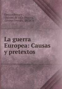 La guerra Europea: Causas y pretextos