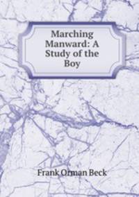 Marching Manward: A Study of the Boy
