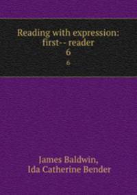 Reading with expression: first-- reader. 6