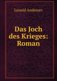 Das Joch des Krieges: Roman