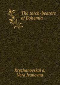 The torch-bearers of Bohemia