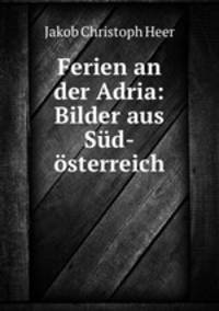 Ferien an der Adria: Bilder aus Sud-osterreich