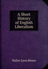 A Short History of English Liberalism