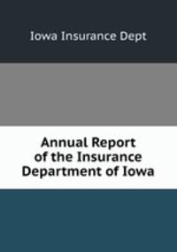 Annual Report of the Insurance Department of Iowa