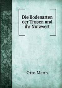 Die Bodenarten der Tropen und ihr Nutzwert