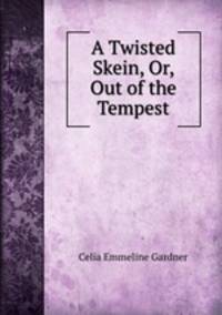 A Twisted Skein, Or, Out of the Tempest.