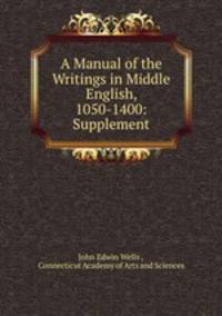 A Manual of the Writings in Middle English, 1050-1400: Supplement