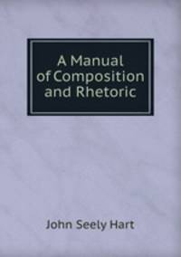 A manual of composition and rhetoric