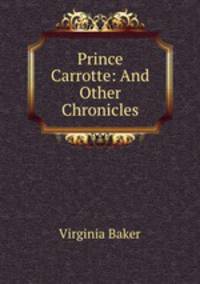 Prince Carrotte: And Other Chronicles