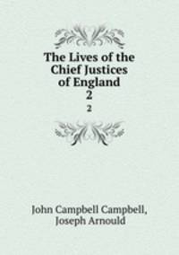 The Lives of the Chief Justices of England. 2
