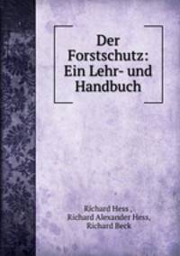 Der Forstschutz: Ein Lehr- und Handbuch
