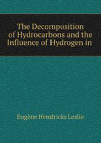 The Decomposition of Hydrocarbons and the Influence of Hydrogen in .