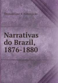 Narrativas do Brazil, 1876-1880