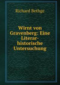 Wirnt von Gravenberg: Eine Literar-historische Untersuchung