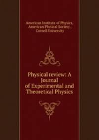 Physical review: A Journal of Experimental and Theoretical Physics