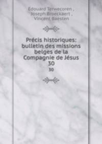 Prcis historiques: bulletin des missions belges de la Compagnie de Jsus. 30