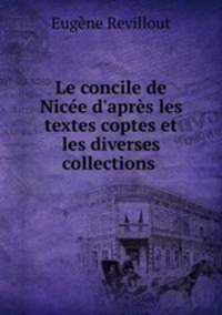 Le concile de Nice d`aprs les textes coptes et les diverses collections .