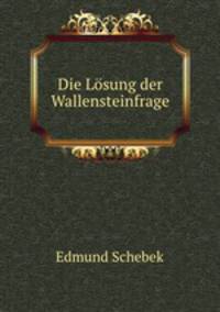 Die Losung der Wallensteinfrage